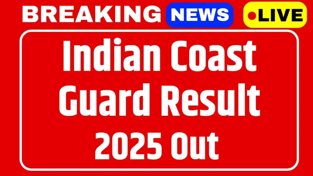 Indian Coast Guard Result 2025 Out – यहाँ देखें Merit List और Cut Off Marks