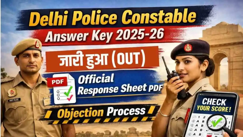 Delhi Police Constable Answer Key 2025-26 Out : Official Response Sheet PDF, Objection Process